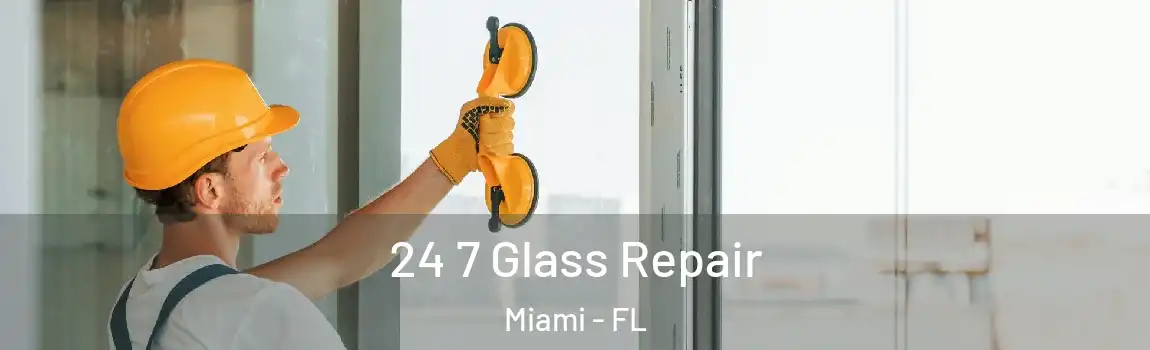  24 7 Glass Repair Miami - FL