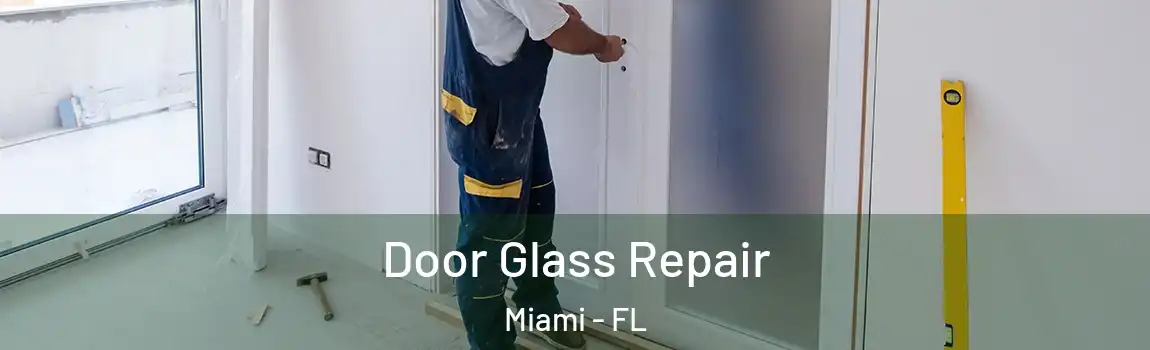  Door Glass Repair Miami - FL