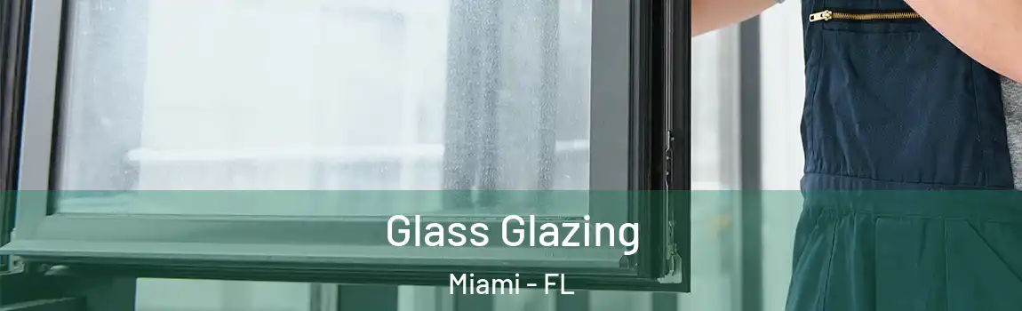  Glass Glazing Miami - FL