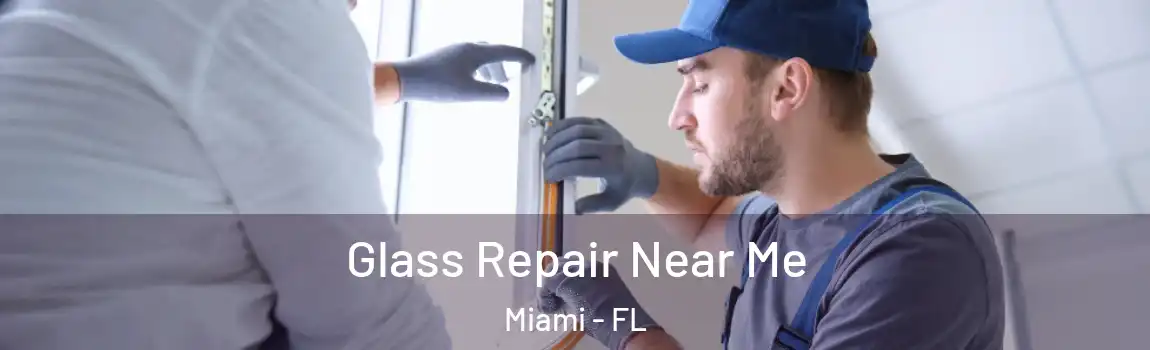 Glass Repair Near Me Miami - FL