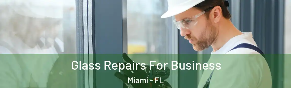  Glass Repairs For Business Miami - FL
