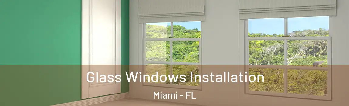  Glass Windows Installation Miami - FL