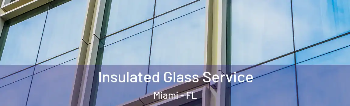  Insulated Glass Service Miami - FL