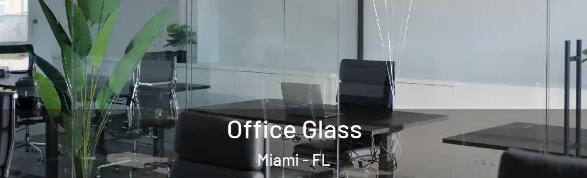  Office Glass Miami - FL