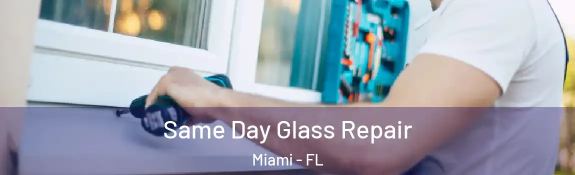  Same Day Glass Repair Miami - FL