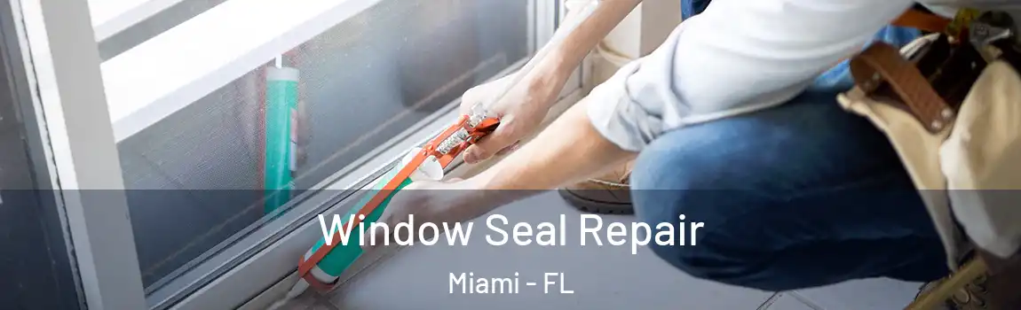  Window Seal Repair Miami - FL